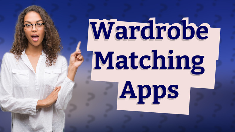 Wardrobe Matching Apps