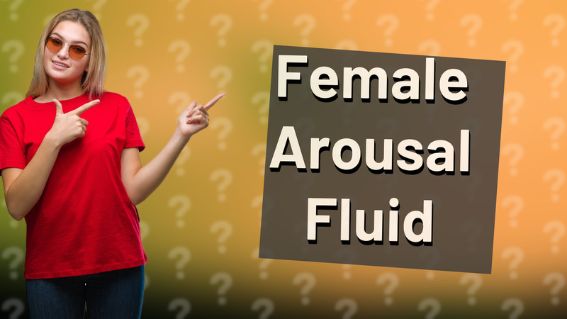 Female Arousal Fluid