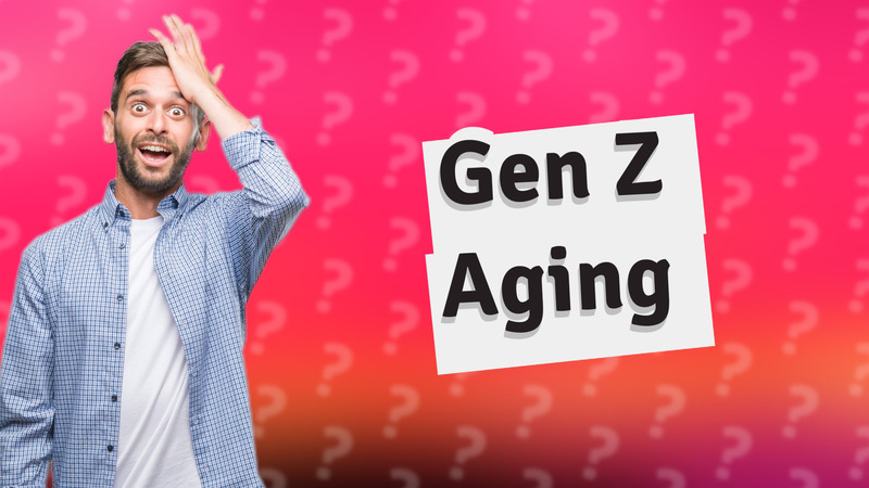 Gen Z Aging