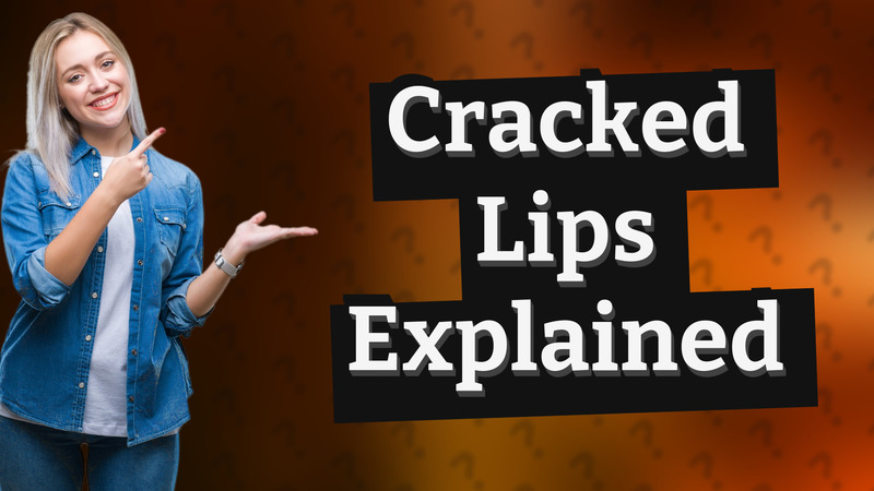 Cracked Lips Explained