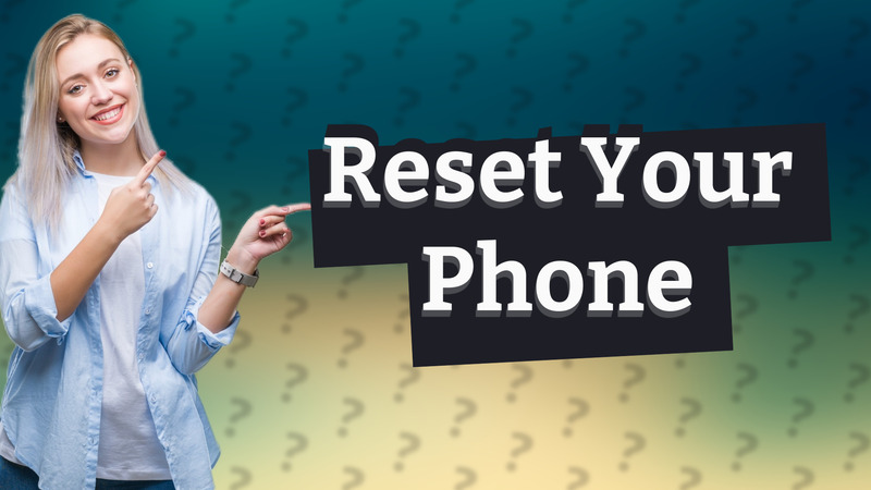 Reset Your Phone