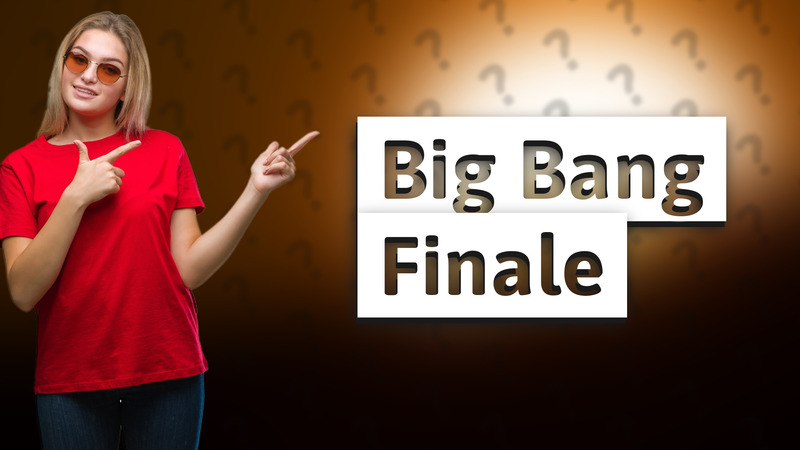 Big Bang Finale