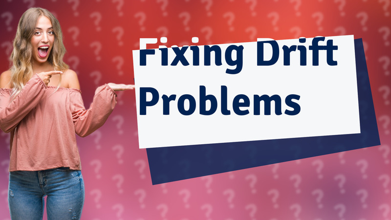 Fixing Drift Problems