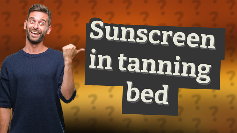 Sunscreen in tanning bed