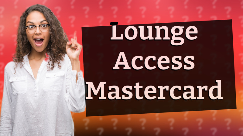 Lounge Access Mastercard