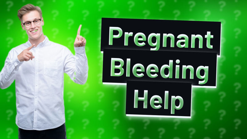 Pregnant Bleeding Help