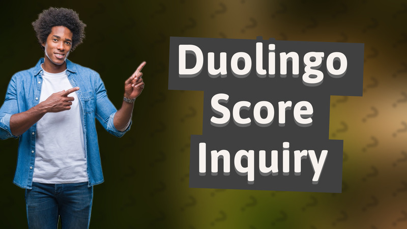 Duolingo Score Inquiry