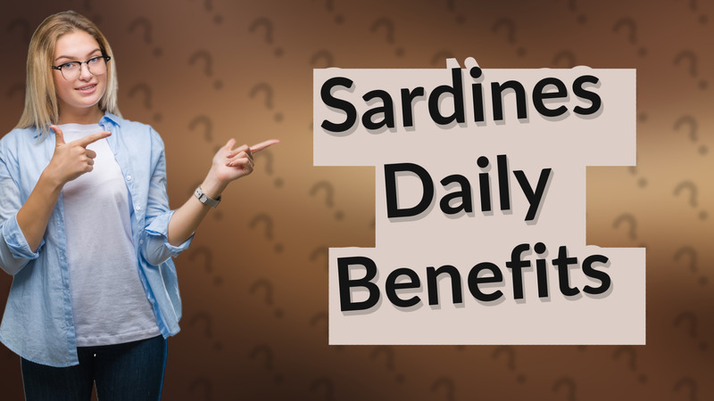 Sardines Daily Benefits