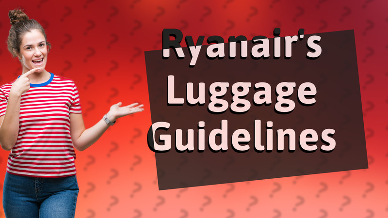 Ryanair's Luggage Guidelines