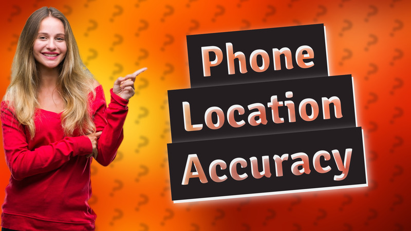 Phone Location Accuracy