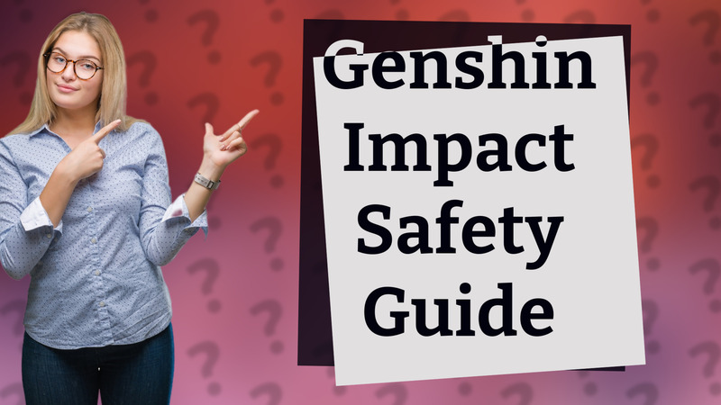 Genshin Impact Safety Guide