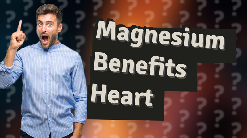 Magnesium Benefits Heart