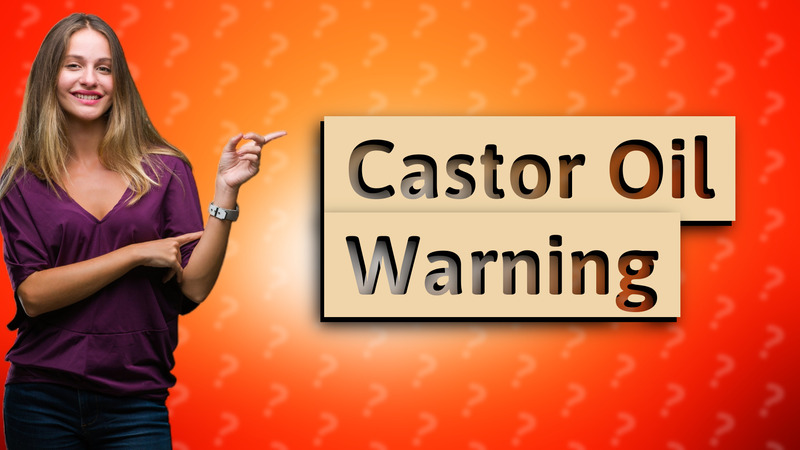 Castor Oil Warning