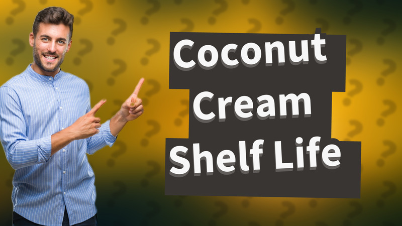 Coconut Cream Shelf Life
