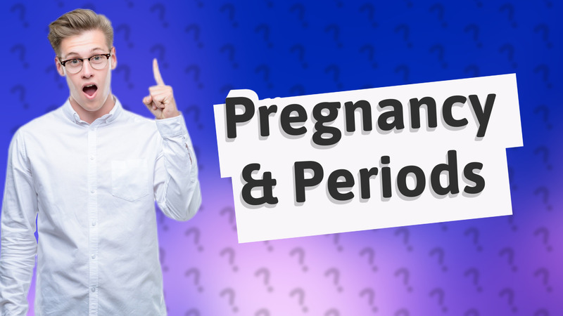 Pregnancy & Periods