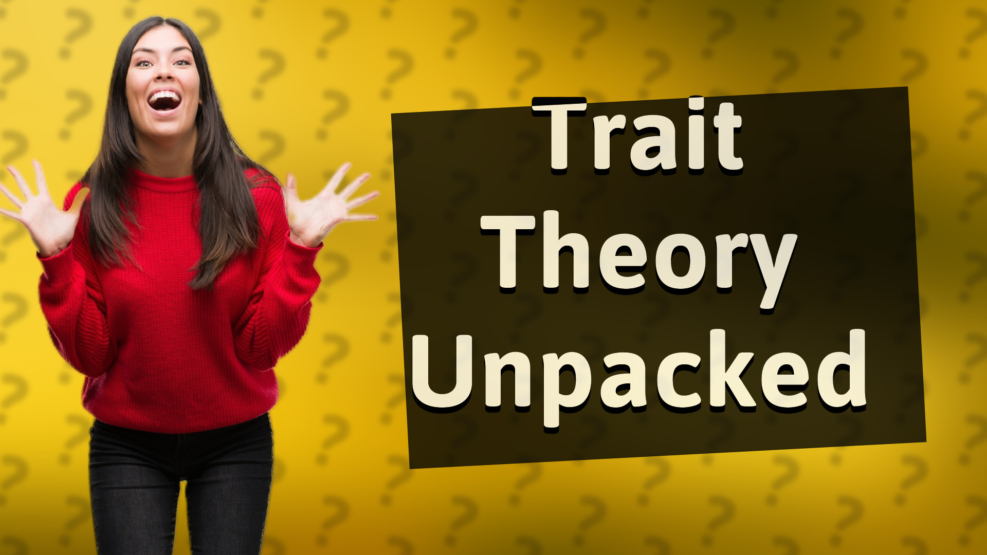 Trait Theory Unpacked