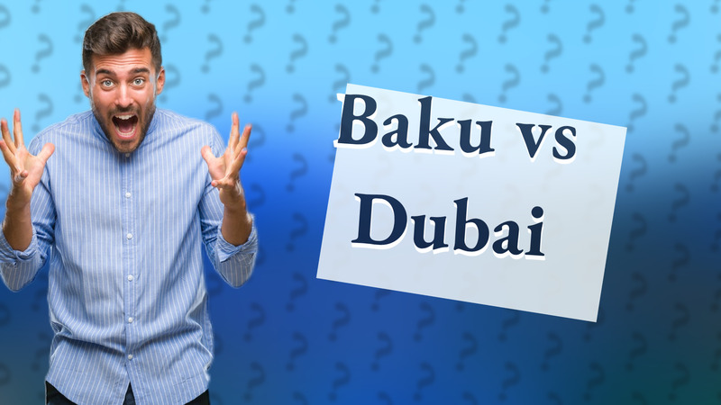 Baku vs Dubai