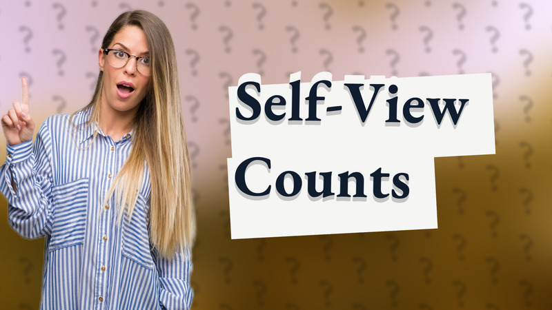 Self-View Counts