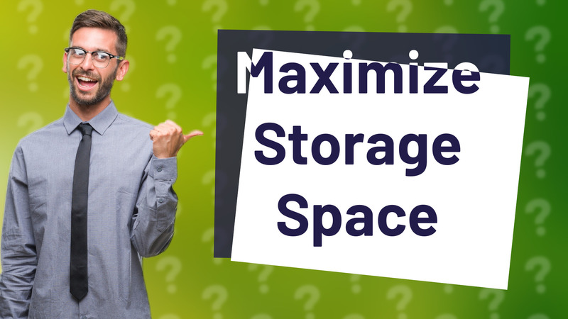 Maximize Storage Space