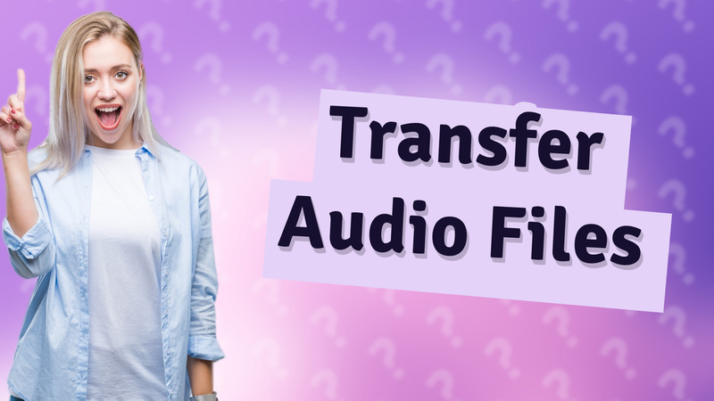 Transfer Audio Files