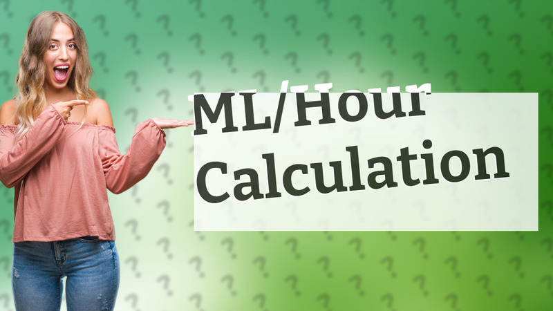 ML/Hour Calculation