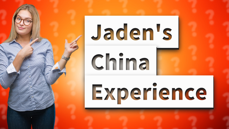 Jaden's China Experience