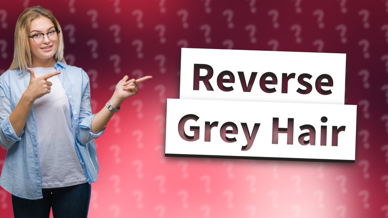 Reverse Grey Hair