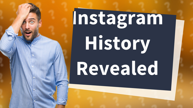 Instagram History Revealed