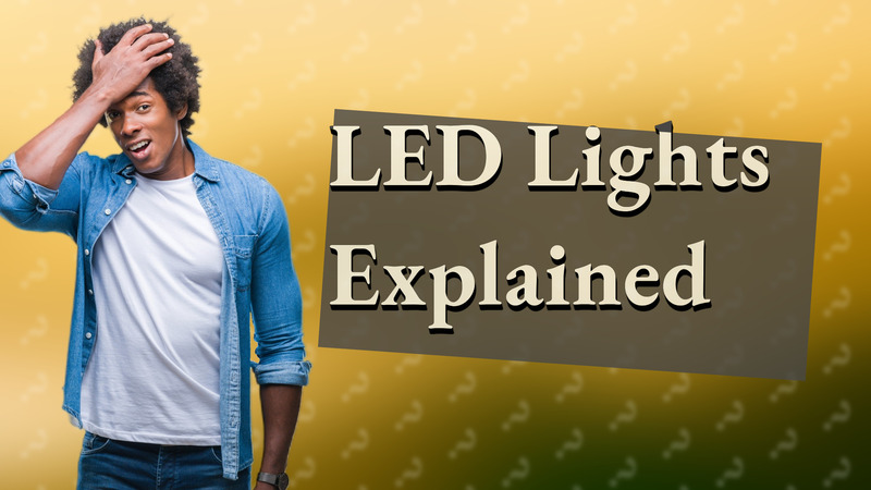 LED Lights Explained