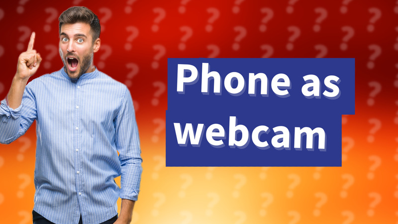 Phone as webcam