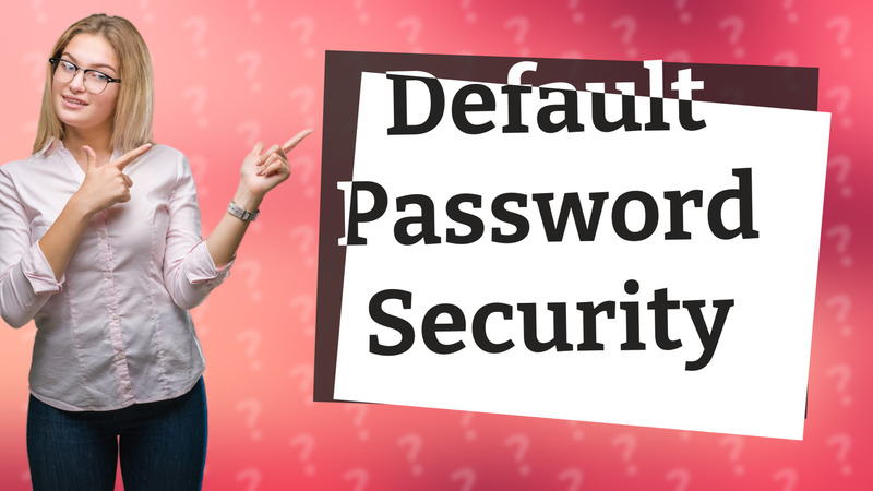 Default Password Security