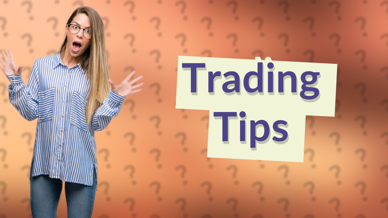 Trading Tips