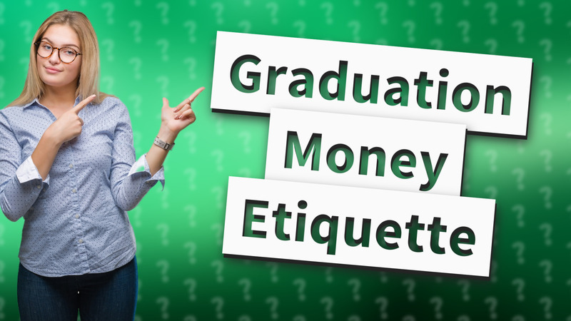 Graduation Money Etiquette