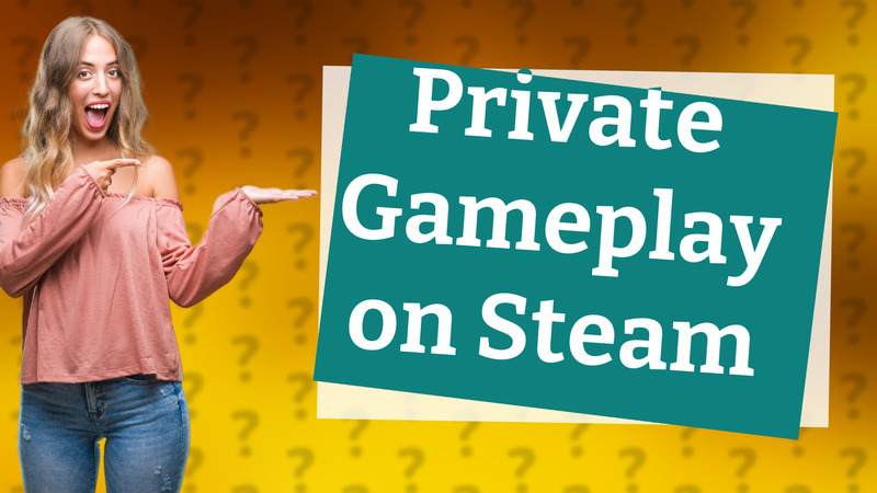 Private Gameplay on Steam