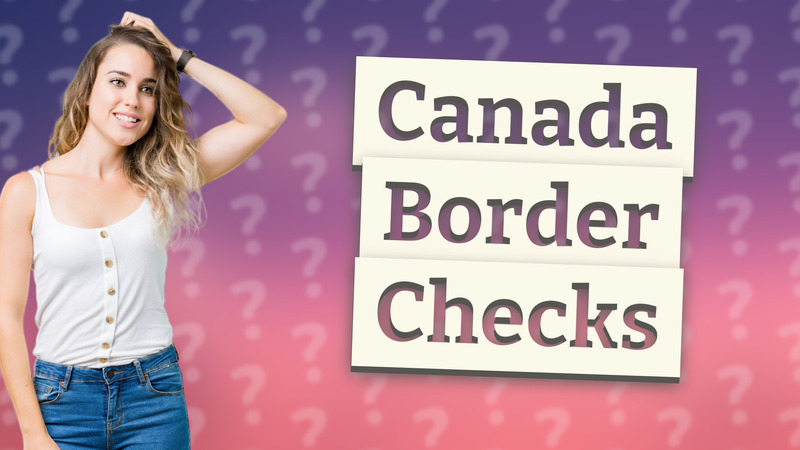 Canada Border Checks