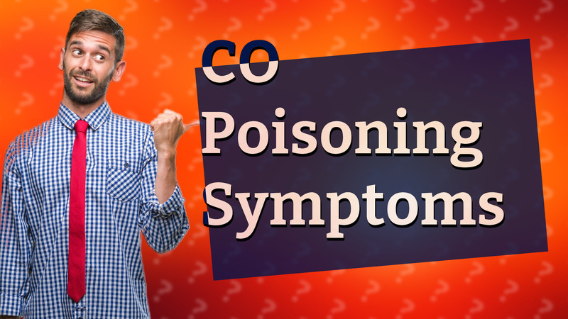 CO Poisoning Symptoms