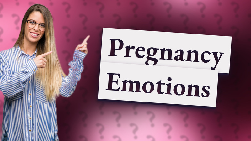 Pregnancy Emotions