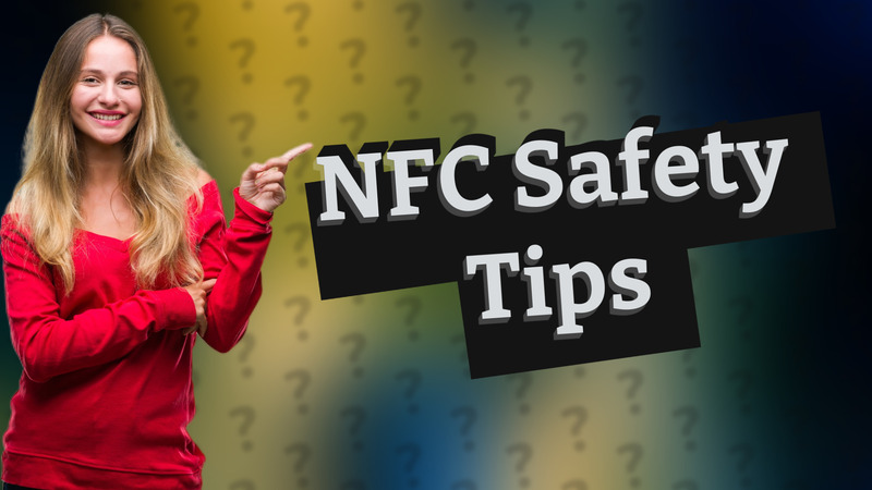 NFC Safety Tips