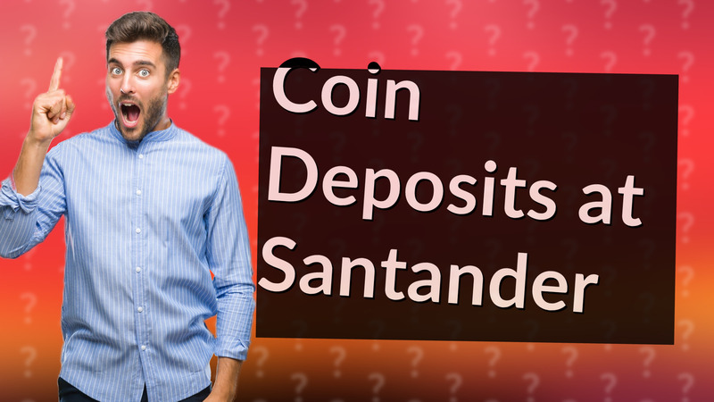Coin Deposits at Santander