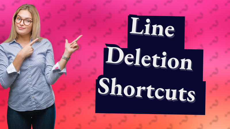 Line Deletion Shortcuts