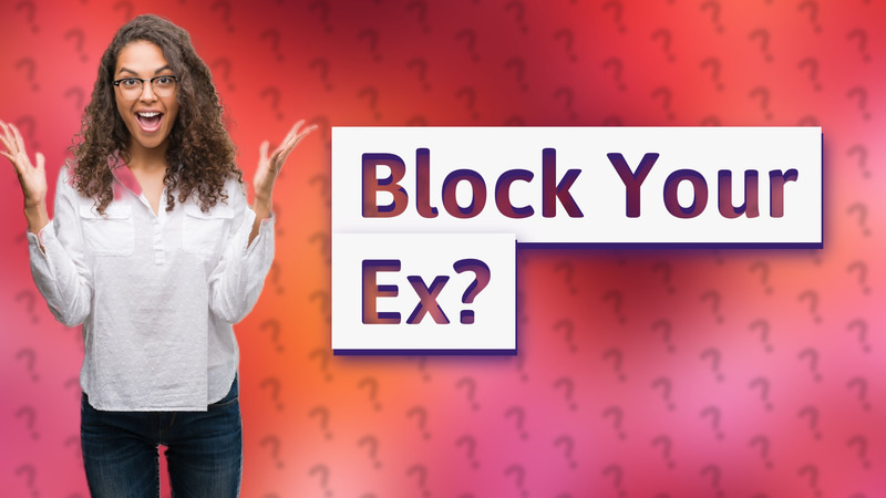 Block Your Ex?