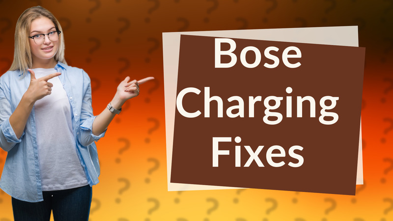 Bose Charging Fixes