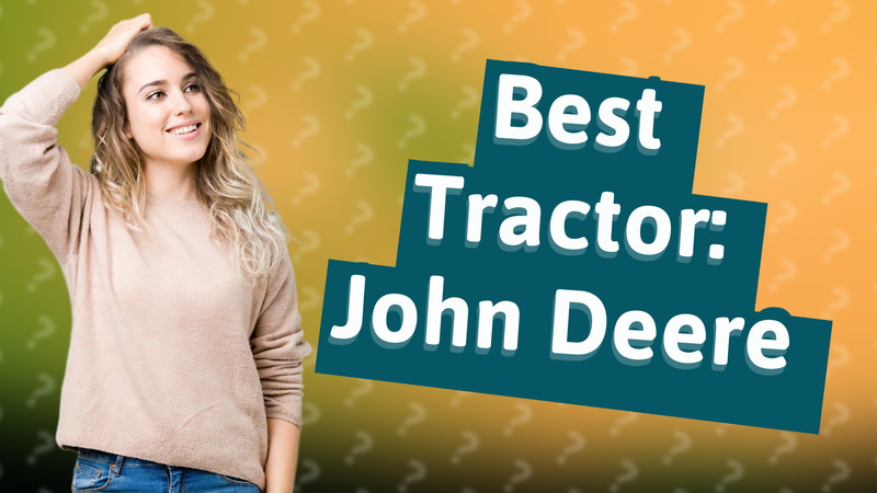 Best Tractor: John Deere