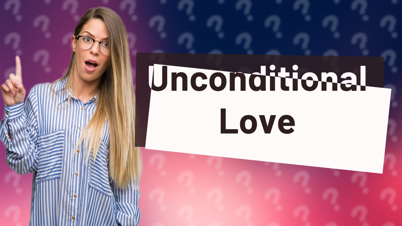 Unconditional Love