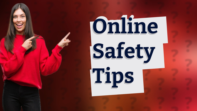 Online Safety Tips