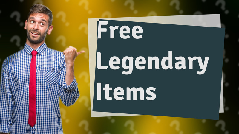 Free Legendary Items
