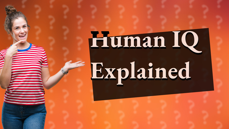 Human IQ Explained