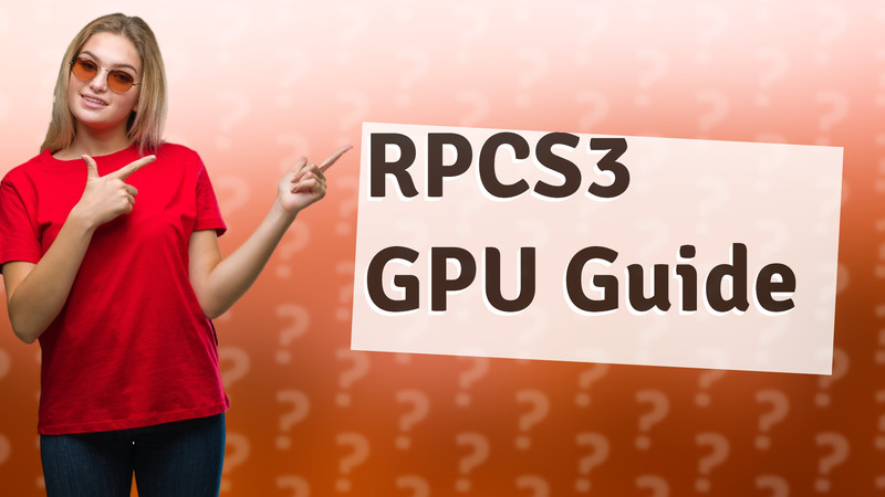 RPCS3 GPU Guide