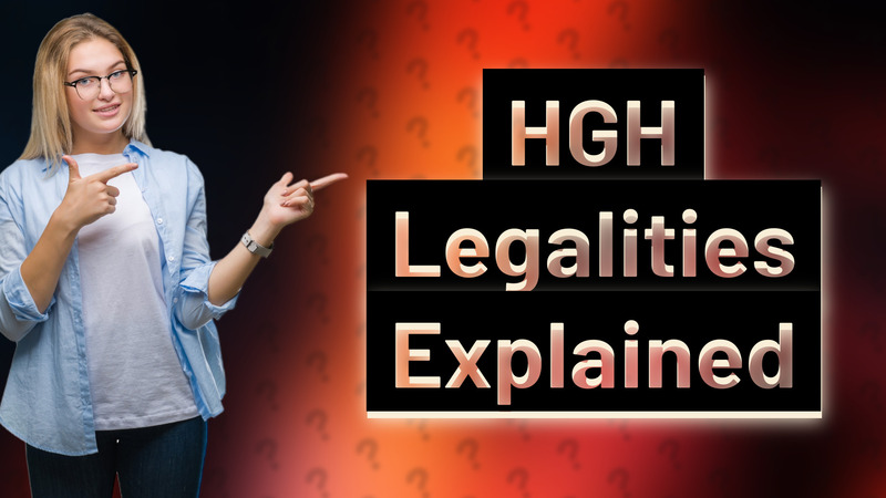 HGH Legalities Explained