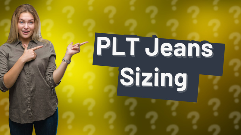 PLT Jeans Sizing